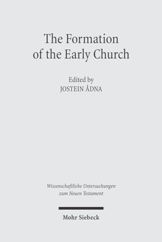 Stock image for The Formation of the Early Church (Wiss. Untersuchungen z. Neuen Testament (WUNT); Bd. 183). for sale by Antiquariat Logos