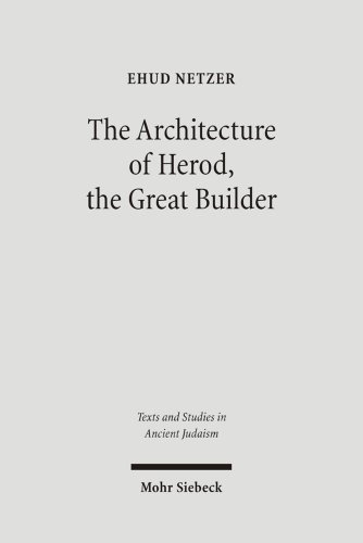 9783161485701: The Architecture of Herod, the Great Builder: 117 (Texts and Studies in Ancient Judaism)