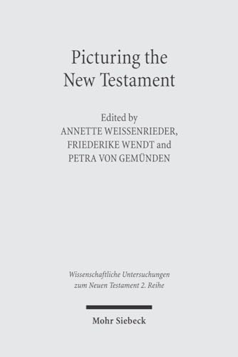 Picturing the New Testament. Studies in Ancient Visual Images (Wiss. Untersuchungen z. Neuen Test...