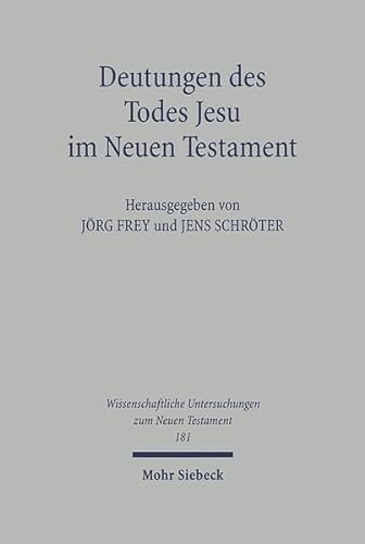 Deutungen Des Todes Jesu Im Neuen Testament (Wissenschaftliche Untersuchungen Zum Neuen Testament) (French Edition) (9783161485817) by Frey, Jorg; Schroter, Jens