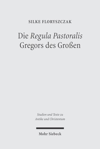 Die "Regula pastoralis" Gregors des Großen. Studien zu Text, kirchenpolitischer Bedeutung und Rez...