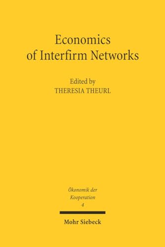 Economics of Interfirm Networks. Ed. by Theresia Theurl (EconKoop 4)