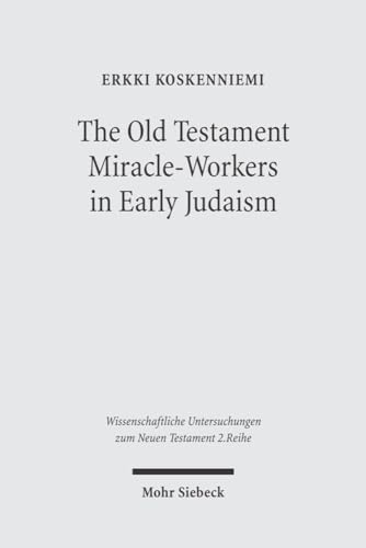 Stock image for The Old Testament Miracle-Workers in Early Judaism for sale by Michener & Rutledge Booksellers, Inc.