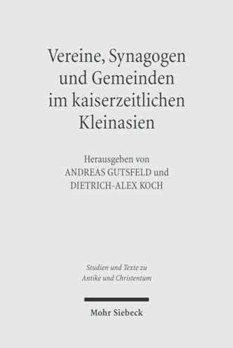 Beispielbild fr Vereine, Synagogen und Gemeinden im kaiserzeitlichen Kleinasien (Studien u. Texte zu Antike u. Christentum / Studies and Texts in Antiquity and Christianity (STAC); Bd. 25). zum Verkauf von Antiquariat Logos