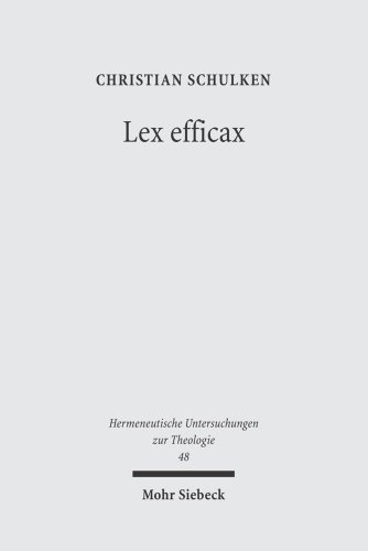 Lex efficax. Studien zur Sprachwerdung des Gesetzes bei Luther im Anschluß an die Disputationen g...