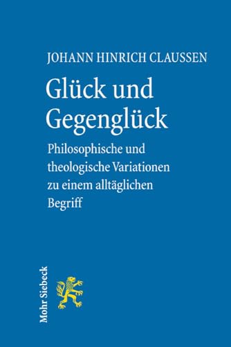 Beispielbild fr Glck und Gegenglck: Philosophische und theologische Variationen zu einem alltglichen Begriff zum Verkauf von medimops