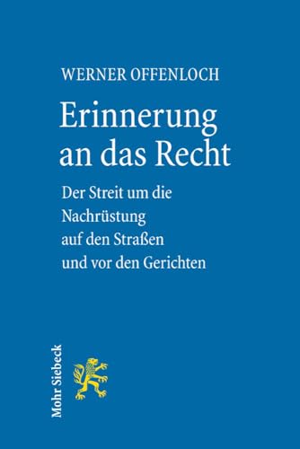 9783161486807: Erinnerung an das Recht: Der Streit um die Nachrstung auf den Straen und vor den Gerichten