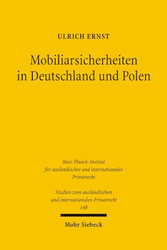 Mobiliarsicherheiten in Deutschland Und Polen: Sicherungseigentum - Registerpfand - Kollisionsrecht (Studien Zum Auslandischen Und Internationalen Privatrecht) (German Edition) (9783161486890) by Ernst, Ulrich