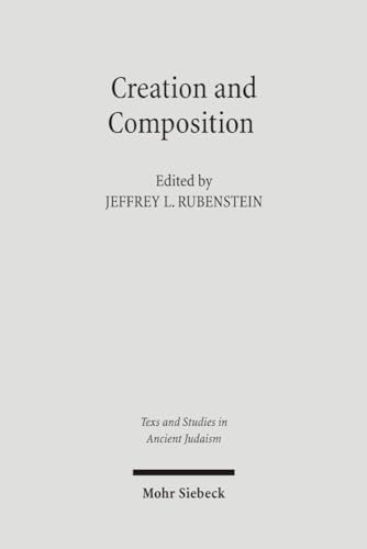 9783161486920: Creation and Composition: The Contribution of the Bavli Redactors (Stammaim) to the Aggada: 114 (Texts and Studies in Ancient Judaism)