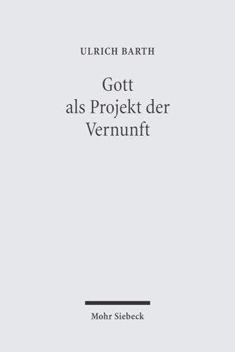 Gott ALS Projekt Der Vernunft (German Edition) (9783161486937) by Barth, Ulrich