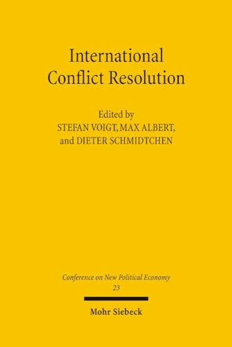 Conferences on New Political Economy. Vol. 23: International Conflict Resolution. Ed. by Stefan V...