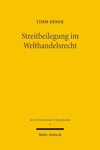 Streitbeilegung im Welthandelsrecht. Maßnahmen zur Vermeidung von Jurisdiktionskonflikten (JusInt...