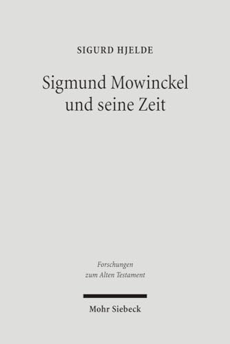 Imagen de archivo de Sigmund Mowinckel und seine Zeit. Leben und Werk eines norwegischen Alttestamentlers (Forschungen z. Alten Testament (FAT); Bd. 50). a la venta por Antiquariat Logos