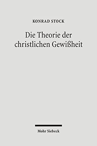 9783161487460: Die Theorie der christlichen Gewiheit: Eine enzyklopdische Orientierung