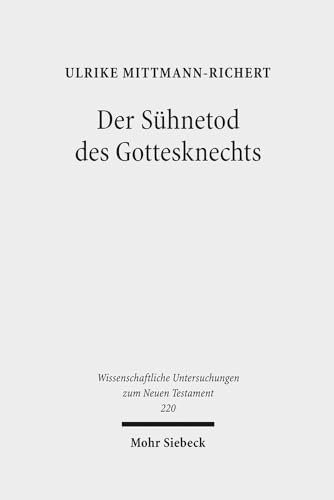 Stock image for Der Suhnetod Des Gottesknechts: Jesaja 53 Im Lukasevangelium (Wissenschaftliche Untersuchungen Zum Neuen Testament) (German Edition) for sale by Redux Books