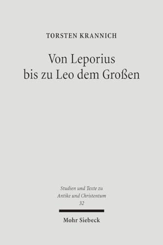 9783161487958: Von Leporius bis zu Leo dem Groen: Studien zur lateinischsprachigen Christologie im fnften Jahrhundert nach Christus: 32 (Studien und Texte zu ... and Texts in Antiquity and Christianity)