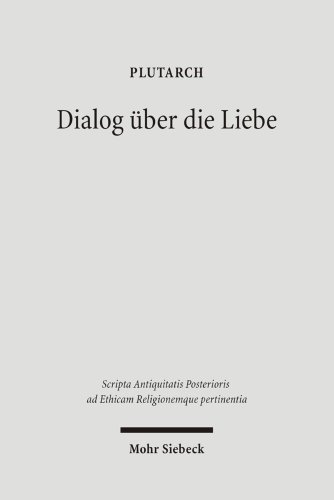 9783161488115: Dialog Uber Die Liebe: Amatorius (Scripta Antiquitatis Posterioris Ad Ethicam Religionemque Pe)