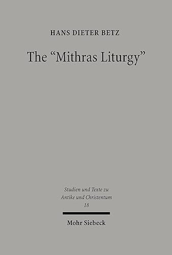 Imagen de archivo de THE "MITHRAS LITURGY". TEXT, TRANSLATION, AND COMMENTARY a la venta por Prtico [Portico]