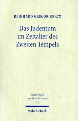 Das Judentum im Zeitalter des Zweiten Tempels. - Kratz, Reinhard Gregor