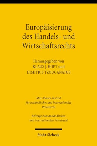 Europäisierung des Handels- und Wirtschaftsrechts. Gemeinsame oder unterschiedliche Probleme für ...