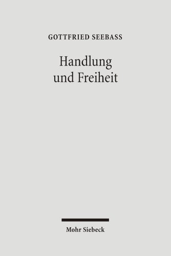 Handlung und Freiheit. Philosophische Aufsätze. - Seebaß, Gottfried