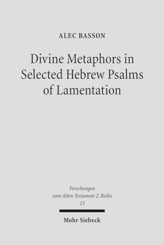 9783161488542: Divine Metaphors in Selected Hebrew Psalms of Lamentation (Forschungen Zum Alten Testament 2.Reihe)