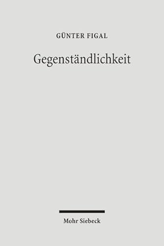 9783161488573: Gegenstandlichkeit: Das Hermeneutische Und Die Philosophie (German Edition)