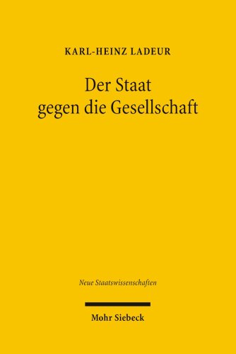 9783161488726: Der Staat Gegen Die Gesellschaft: Zur Verteidigung Der Rationalitat Der Privatrechtsgesellschaft: 2 (Neue Staatswissenschaften)