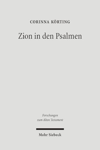 Zion in den Psalmen (Forschungen z. Alten Testament (FAT); Bd. 48). - Körting, Corinna