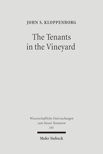 Imagen de archivo de Wissenschaftliche Untersuchungen Zum Neuen Testament: The Tenants in the Vineyard: Ideology, Economics, and Agrarian Conflict in Jewish Palestine (Volume 195) a la venta por Anybook.com