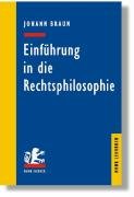 Einführung in die Rechtsphilosophie: Der Gedanke des Rechts - Braun, Johann