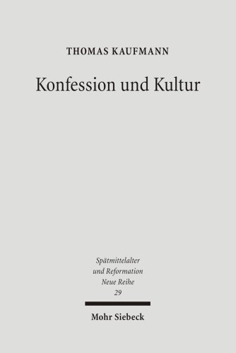 9783161490170: Konfession Und Kultur: Lutherischer Protestantismus in Der Zweiten Healfte Des Reformationsjahrhunderts (Spatmittelalter, Humanismus, Reformation / ... Middle Ages, Humanism and the Reformation)