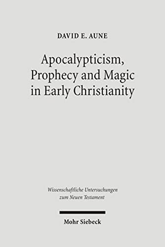 9783161490200: Apocalypticism, Prophecy and Magic in Early Christianity: Collected Essays: 199 (Wissenschaftliche Untersuchungen zum Neuen Testament)