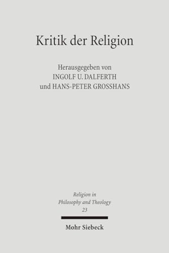 Kritik der Religion Zur Aktualität einer unerledigten philosophischen und theologischen Aufgabe (...