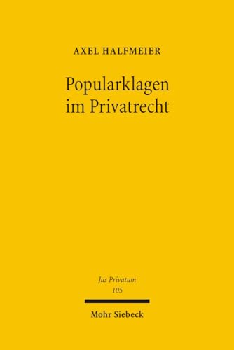 9783161490484: Popularklagen im Privatrecht: Zugleich ein Beitrag zur Theorie der Verbandsklage: 105 (Jus Privatum)
