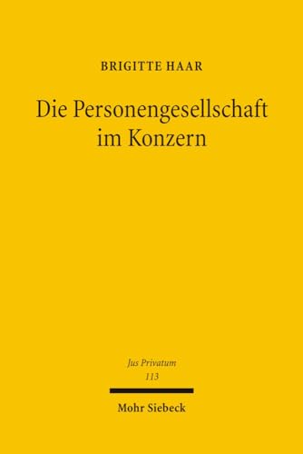 9783161490996: Die Personengesellschaft Im Konzern: Privatautonomie Zwischen Vertrag Und Organisation (Jus Privatum) (German Edition)