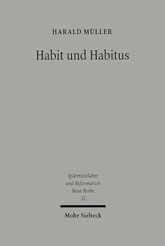 Habit und Habitus. Mönche und Humanisten im Dialog (Spätmittelalter, Humanismus, Reformation / St...