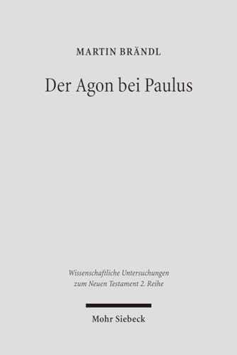 Beispielbild fr Der Agon bei Paulus. Herkunft und Profil paulinischer Agonmetaphorik. zum Verkauf von Mller & Grff e.K.