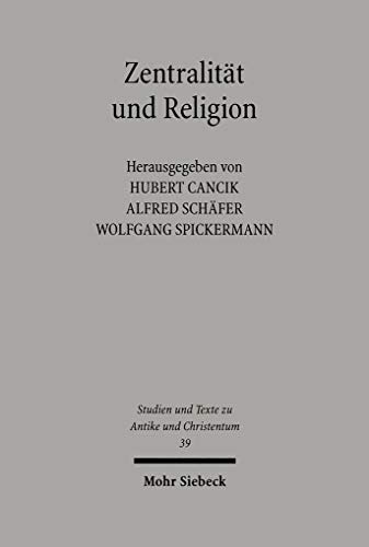 Zentralität und Religion. Zur Formierung urbaner Zentren im Imperium Romanum (Studien u. Texte zu...