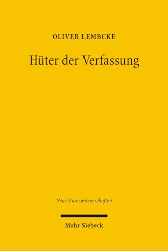 9783161491573: Hter der Verfassung: Eine institutionentheoretische Studie zur Autoritt des Bundesverfassungsgerichts: 7 (Neue Staatswissenschaften)