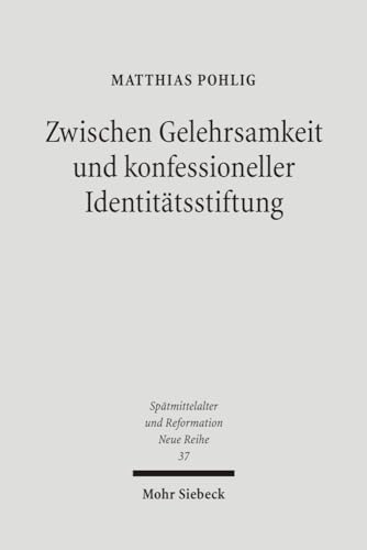 Zwischen Gelehrsamkeit und konfessioneller Identitätsstiftung. Lutherische Kirchen- und Universal...