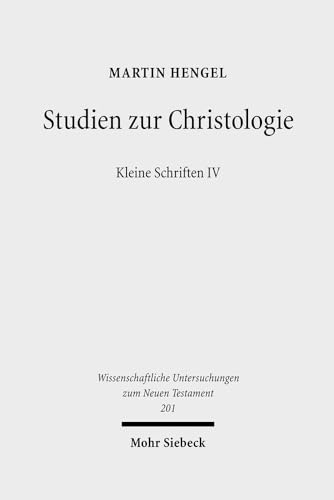 Studien zur Christologie. Kleine Schriften IV. Hg. v. Claus-Jürgen Thornton (Wiss. Untersuchungen...