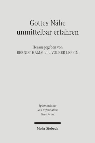 Gottes Nähe unmittelbar erfahren. Mystik im Mittelalter und bei Martin Luther. Hg. unter Mitarbei...