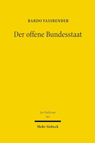 9783161492181: Der offene Bundesstaat: Studien zur auswrtigen Gewalt und zur Vlkerrechtssubjektivitt bundesstaatlicher Teilstaaten in Europa: 161 (Jus Publicum)