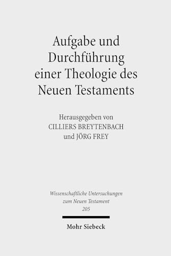 9783161492525: Aufgabe und Durchfhrung einer Theologie des Neuen Testaments: 205 (Wissenschaftliche Untersuchungen zum Neuen Testament)