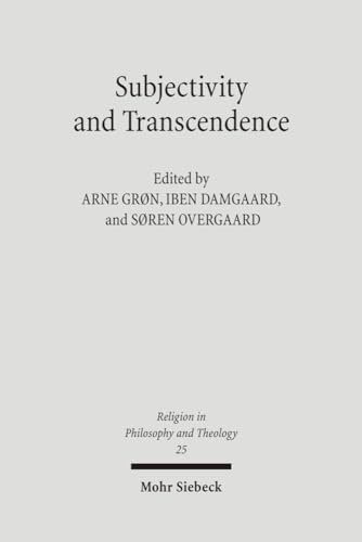 Subjectivity and Transcendence (Religion in Philosophy and Theology (RPT); Bd. 25).
