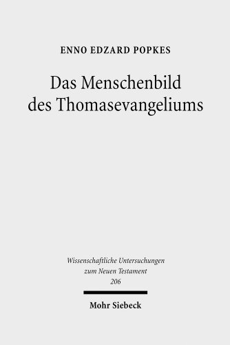 Beispielbild fr Das Menschenbild des Thomasevangeliums. Untersuchungen zu seiner religionsgeschichtlichen und chronologischen Einordnung (Wiss. Untersuchungen z. Neuen Testament (WUNT); Bd. 206). zum Verkauf von Antiquariat Logos