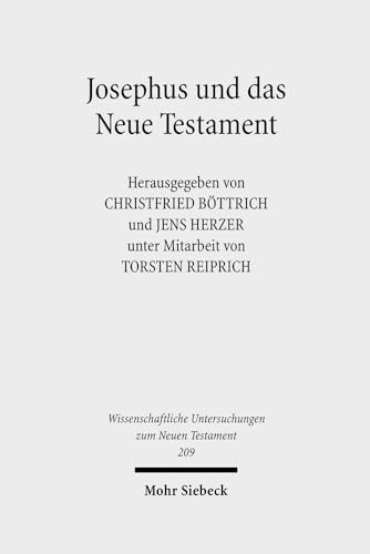 Beispielbild fr Josephus und das Neue Testament. Wechselseitige Wahrnehmungen. II. Internationales Symposium zum Corpus Judaeo-Hellenisticum, 25. - 28. Mai 2006, Greifswald. Hg. unter Mitarbeit v. Torsten Reiprich (Wiss. Untersuchungen z. Neuen Testament (WUNT I); Bd. 209). zum Verkauf von Antiquariat Logos