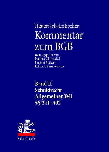 9783161493768: Historisch-kritischer Kommentar zum BGB Band II Schuldrecht. Allgemeiner Teil: Band II: Schuldrecht. Allgemeiner Teil. 1. Teilband: vor  241 -  304. 2. Teilband:  305-432