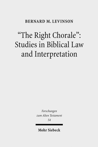 The Right Chorale': Studies in Biblical Law and Interpretation [Forschungen zum Alten Testament, 54] - Levinson, Bernard M.